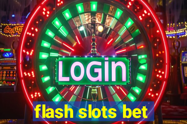 flash slots bet